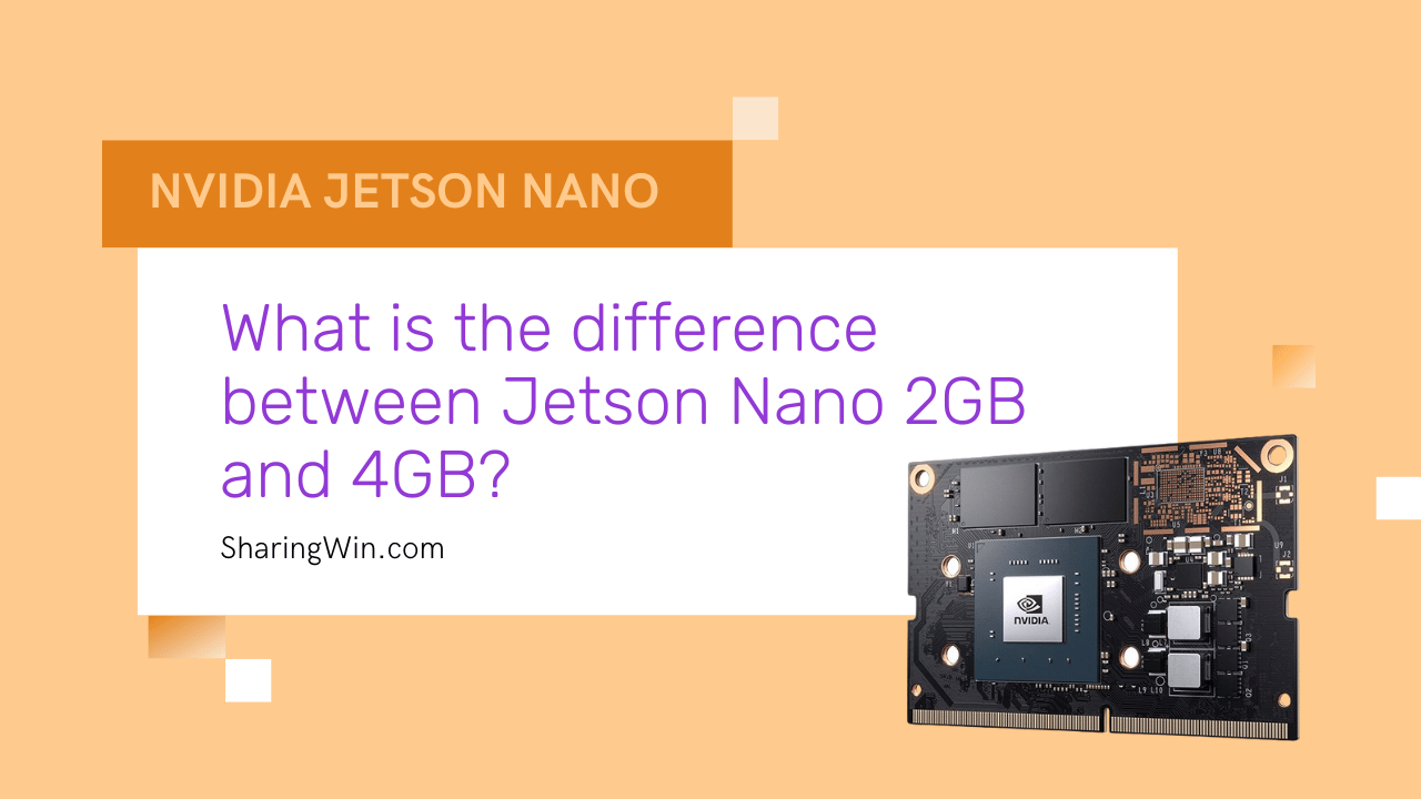 What is the difference between Jetson Nano 2GB and 4GB?