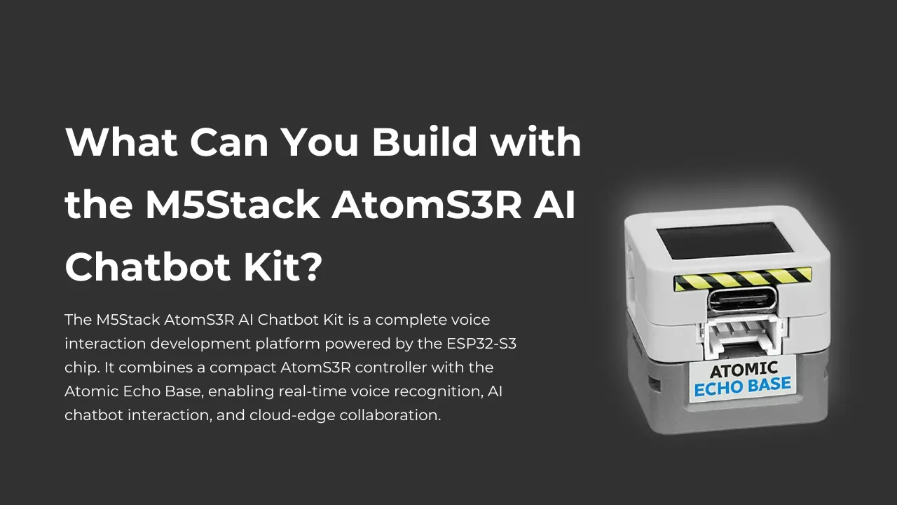 What Can You Build with the M5Stack AtomS3R AI Chatbot Kit