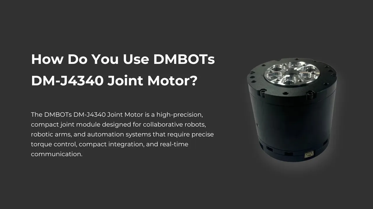 How Do You Use DMBOTs DM-J4340 Joint Motor?
